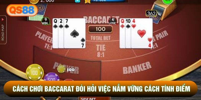 Cách chơi baccarat đòi hỏi việc nắm vững cách tính điểm Cách chơi baccarat đòi hỏi việc nắm vững cách tính điểm