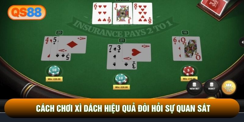 Cách chơi xì dách hiệu quả đòi hỏi sự quan sát Cách chơi xì dách hiệu quả đòi hỏi sự quan sát