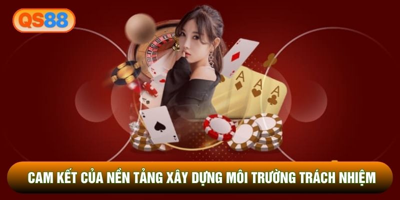 Cam kết của nền tảng xây dựng môi trường trách nhiệm
