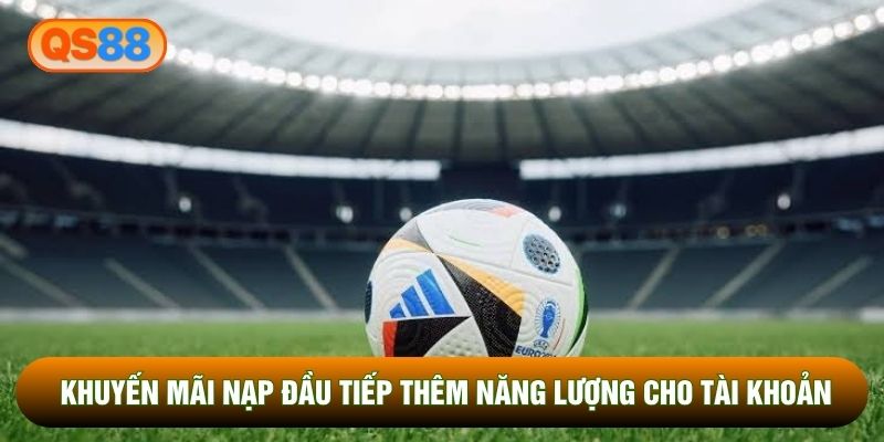 Khuyến mãi nạp đầu tiếp thêm năng lượng cho tài khoản