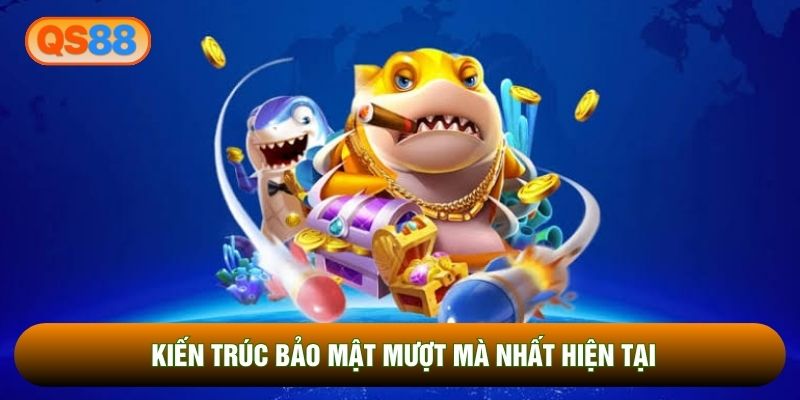 Kiến trúc bảo mật mượt mà nhất hiện tại Kiến trúc bảo mật mượt mà nhất hiện tại