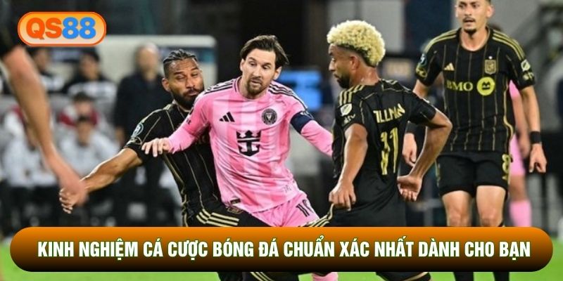  Kinh Nghiệm Cá Cược Bóng Đá Chuẩn Xác Nhất Dành Cho Bạn