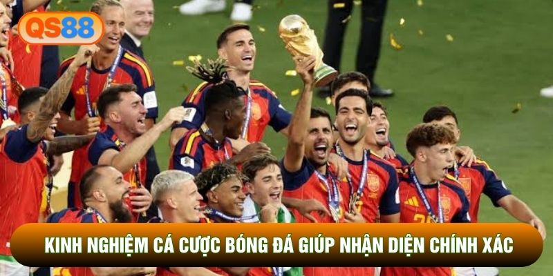 Kinh nghiệm cá cược bóng đá giúp nhận diện chính xác