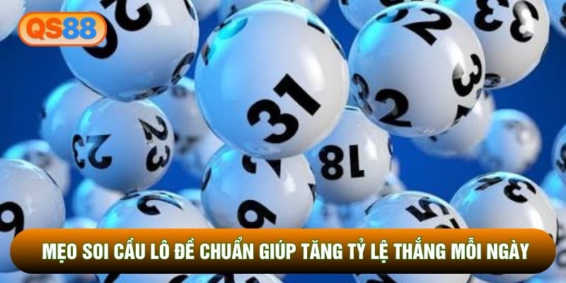Mẹo Soi Cầu Lô Đề Chuẩn Giúp Tăng Tỷ Lệ Thắng Mỗi Ngày