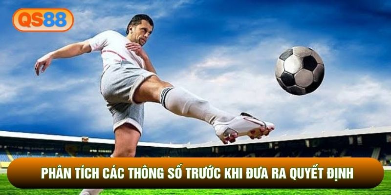 Phân tích các thông số trước khi đưa ra quyết định Phân tích các thông số trước khi đưa ra quyết định