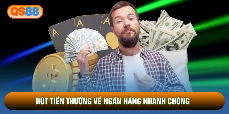 Rút tiền thưởng về ngân hàng nhanh chóng