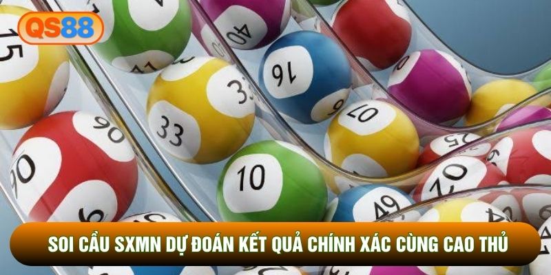 Soi Cầu Sxmn Dự Đoán Kết Quả Chính Xác Cùng Cao Thủ