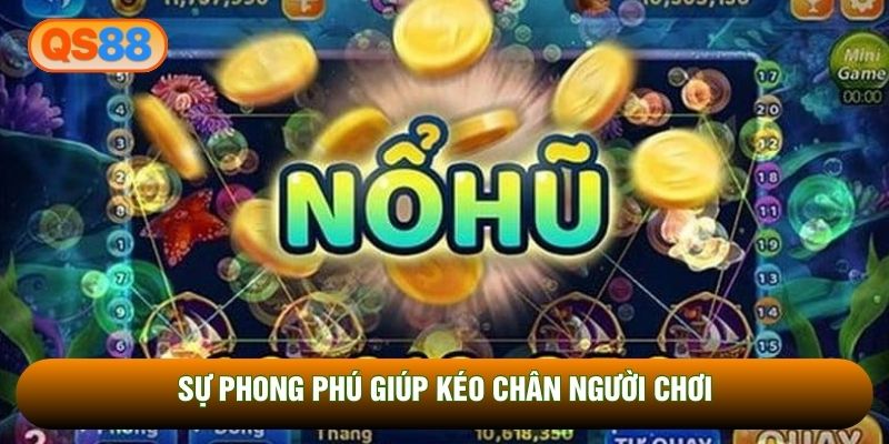 Sự phong phú giúp kéo chân người chơi