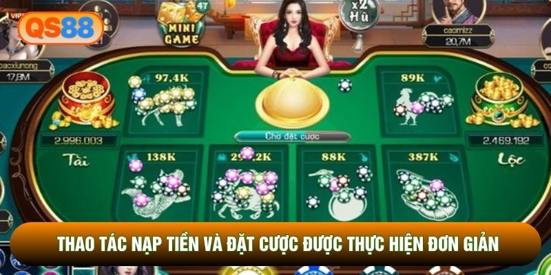 Thao tác nạp tiền và đặt cược được thực hiện đơn giản