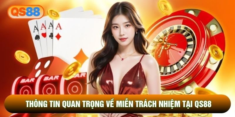 Thông tin quan trọng về miễn trách nhiệm tại QS88