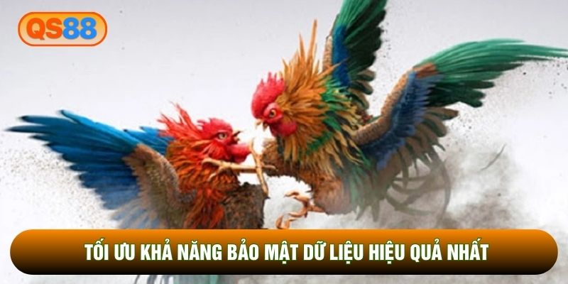 Tối ưu khả năng bảo mật dữ liệu hiệu quả nhất